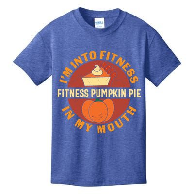 Thanksgiving I'm Into Fitness Pumpkin Pie In My Mouth Kids T-Shirt
