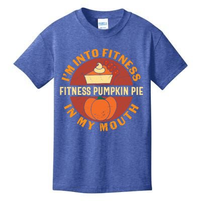 Thanksgiving I'm Into Fitness Pumpkin Pie In My Mouth Kids T-Shirt