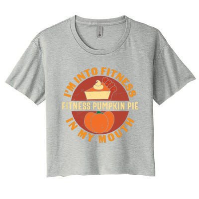 Thanksgiving I'm Into Fitness Pumpkin Pie In My Mouth Women's Crop Top Tee