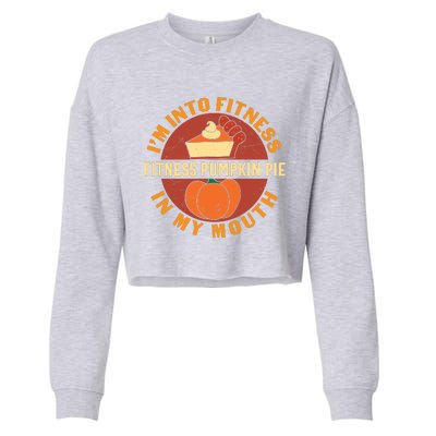 Thanksgiving I'm Into Fitness Pumpkin Pie In My Mouth Cropped Pullover Crew