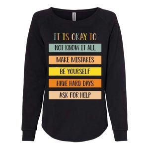 Teacher It Is Okay To Not Know It All Make Mistakes Yourself Womens California Wash Sweatshirt