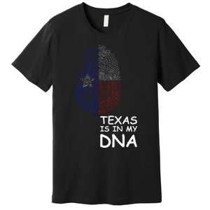 Texas Is In My Dna Premium T-Shirt