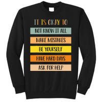 Teacher It Is Okay To Not Know It All Make Mistakes Yourself Tall Sweatshirt