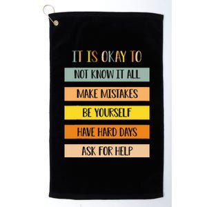 Teacher It Is Okay To Not Know It All Make Mistakes Yourself Platinum Collection Golf Towel