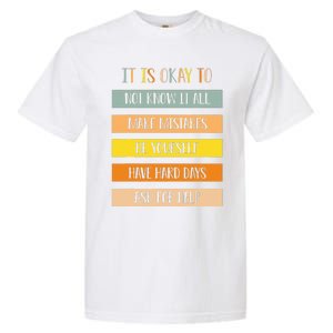 Teacher It Is Okay To Not Know It All Make Mistakes Yourself Garment-Dyed Heavyweight T-Shirt