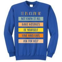 Teacher It Is Okay To Not Know It All Make Mistakes Yourself Sweatshirt