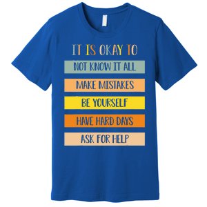 Teacher It Is Okay To Not Know It All Make Mistakes Yourself Premium T-Shirt