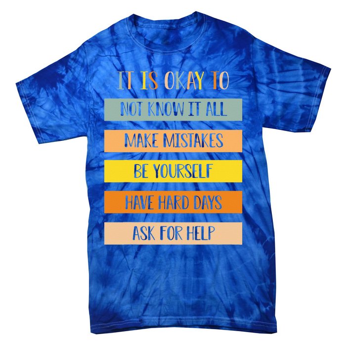 Teacher It Is Okay To Not Know It All Make Mistakes Yourself Tie-Dye T-Shirt