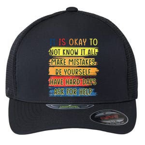 Teacher It Is Okay To Not Know It All Make Mistakes Yourself Flexfit Unipanel Trucker Cap