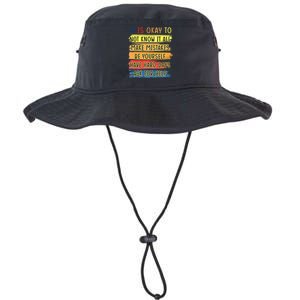 Teacher It Is Okay To Not Know It All Make Mistakes Yourself Legacy Cool Fit Booney Bucket Hat