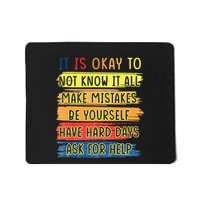 Teacher It Is Okay To Not Know It All Make Mistakes Yourself Mousepad