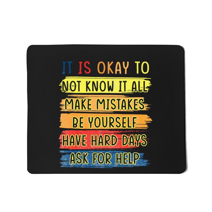 Teacher It Is Okay To Not Know It All Make Mistakes Yourself Mousepad