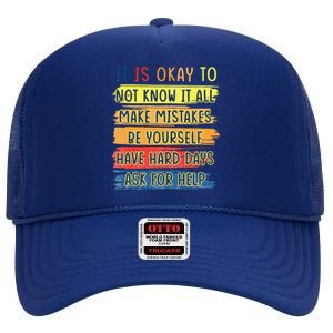 Teacher It Is Okay To Not Know It All Make Mistakes Yourself High Crown Mesh Back Trucker Hat