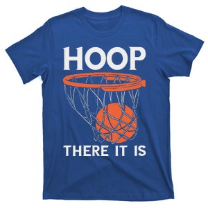 There It Is Basketball Hoop Game Baller T-Shirt