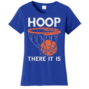 There It Is Basketball Hoop Game Baller Women's T-Shirt