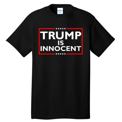 Trump Is Innocent Funny Pro Trump Political Supporter Tall T-Shirt