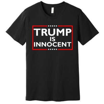 Trump Is Innocent Funny Pro Trump Political Supporter Premium T-Shirt