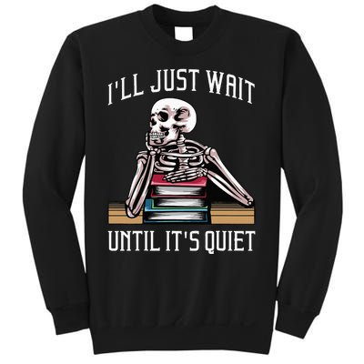 Teacher ILl Just Wait Until ItS Quiet Sweatshirt