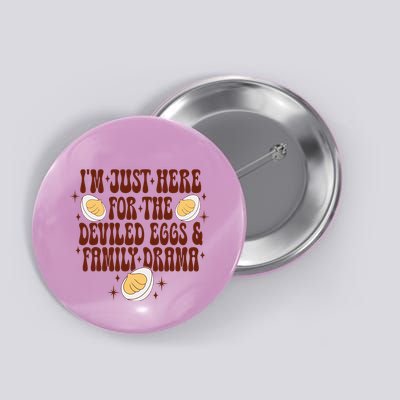 Thanksgiving Im Just Here For The Deviled Eggs Button