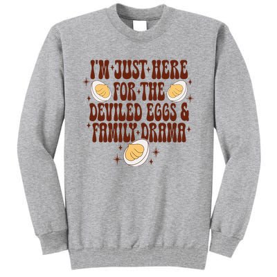 Thanksgiving Im Just Here For The Deviled Eggs Tall Sweatshirt