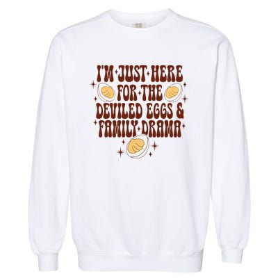 Thanksgiving Im Just Here For The Deviled Eggs Garment-Dyed Sweatshirt