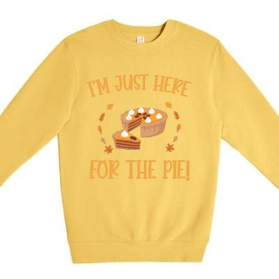 Thanksgiving I’m Just Here For The Pie Gift Premium Crewneck Sweatshirt