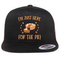 Thanksgiving I’m Just Here For The Pie Gift Flat Bill Trucker Hat