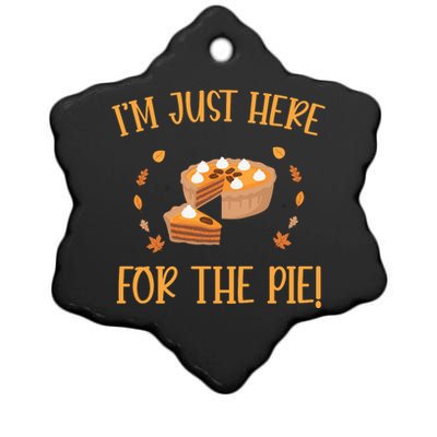 Thanksgiving I’m Just Here For The Pie Gift Ceramic Star Ornament