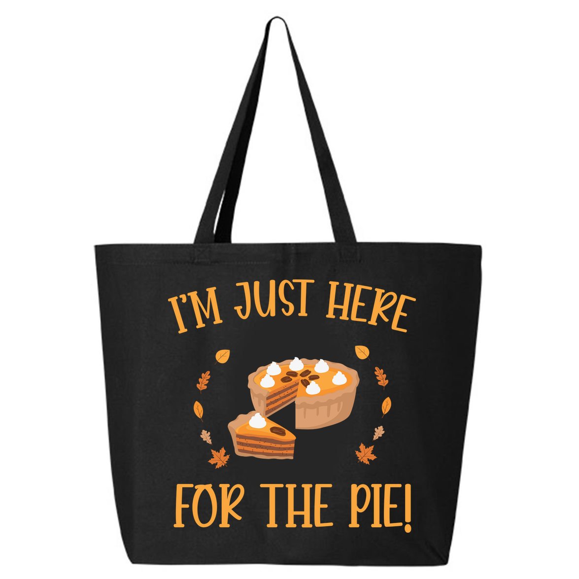 Thanksgiving I’m Just Here For The Pie Gift 25L Jumbo Tote
