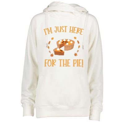 Thanksgiving I’m Just Here For The Pie Gift Womens Funnel Neck Pullover Hood