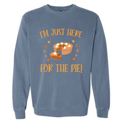 Thanksgiving I’m Just Here For The Pie Gift Garment-Dyed Sweatshirt