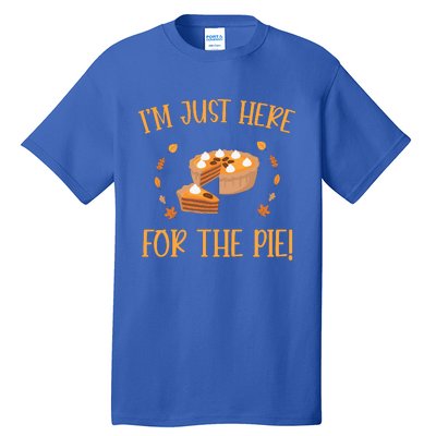 Thanksgiving I’m Just Here For The Pie Gift Tall T-Shirt