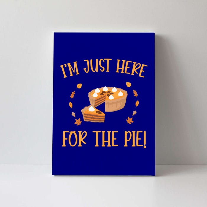 Thanksgiving I’m Just Here For The Pie Gift Canvas