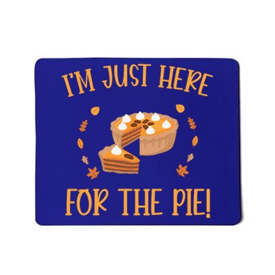 Thanksgiving I’m Just Here For The Pie Gift Mousepad