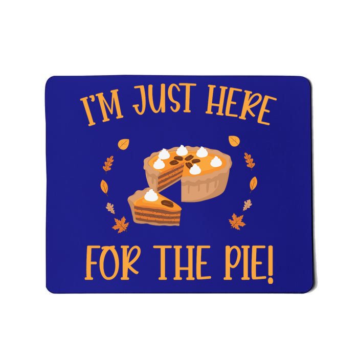 Thanksgiving I’m Just Here For The Pie Gift Mousepad