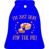 Thanksgiving I’m Just Here For The Pie Gift Ceramic Bell Ornament