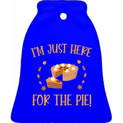 Thanksgiving I’m Just Here For The Pie Gift Ceramic Bell Ornament