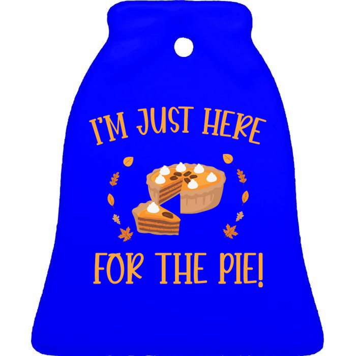 Thanksgiving I’m Just Here For The Pie Gift Ceramic Bell Ornament