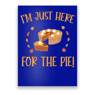 Thanksgiving I’m Just Here For The Pie Gift Poster