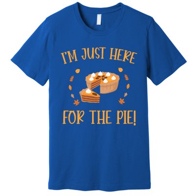 Thanksgiving I’m Just Here For The Pie Gift Premium T-Shirt