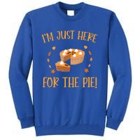 Thanksgiving I’m Just Here For The Pie Gift Tall Sweatshirt