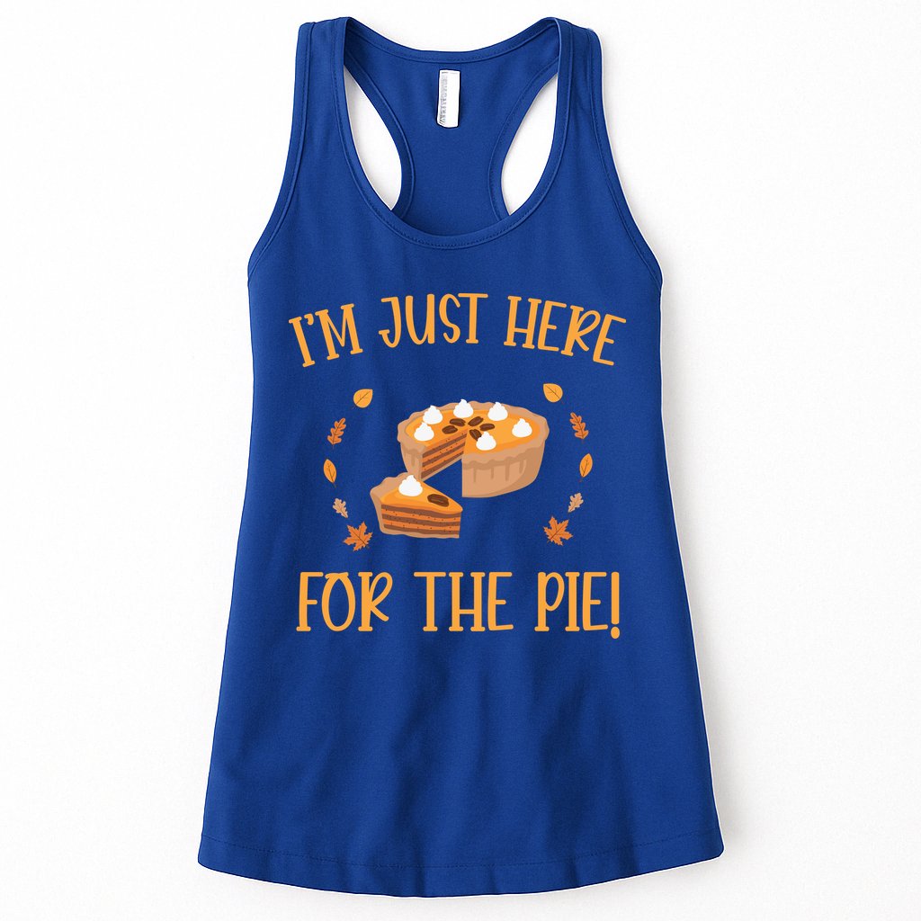 Thanksgiving I’m Just Here For The Pie Gift Womens Tank Top
