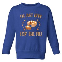 Thanksgiving I’m Just Here For The Pie Gift Toddler Sweatshirt