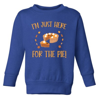 Thanksgiving I’m Just Here For The Pie Gift Toddler Sweatshirt