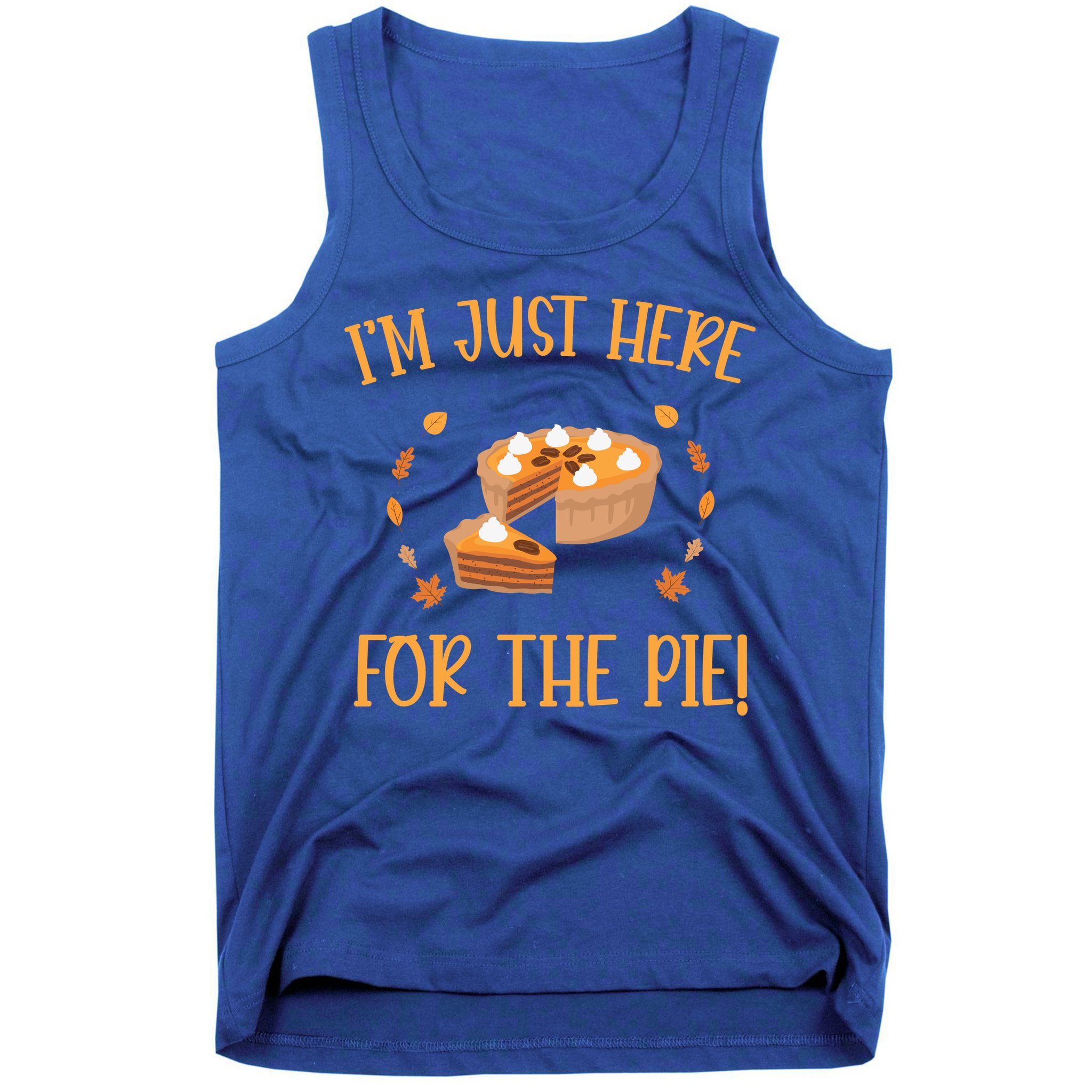 Thanksgiving I’m Just Here For The Pie Gift Tank Top