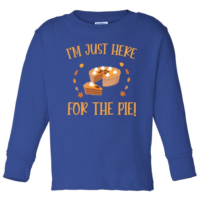 Thanksgiving I’m Just Here For The Pie Gift Toddler Long Sleeve Shirt