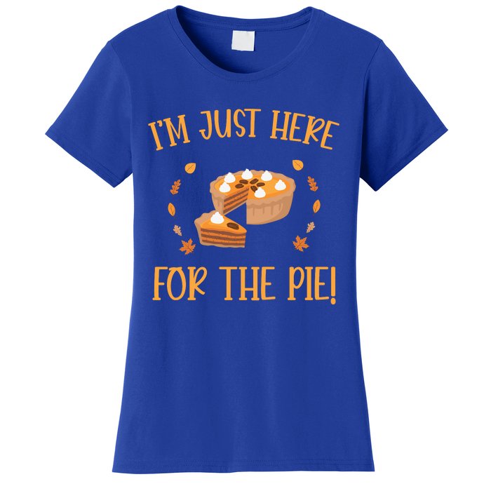 Thanksgiving I’m Just Here For The Pie Gift Women's T-Shirt