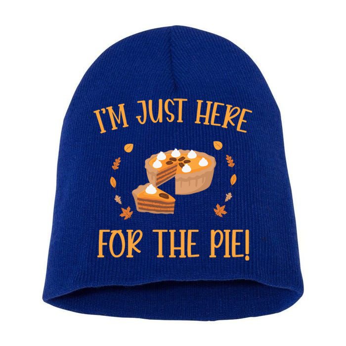 Thanksgiving I’m Just Here For The Pie Gift Short Acrylic Beanie