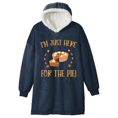 Thanksgiving I’m Just Here For The Pie Gift Hooded Wearable Blanket