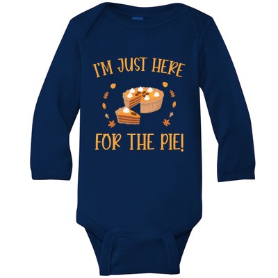 Thanksgiving I’m Just Here For The Pie Gift Baby Long Sleeve Bodysuit